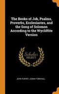 Cover: The Books of Job, Psalms, Proverbs, Ecclesiastes, and the Song of Solomon According to the Wycliffite Version - Franklin Classics
