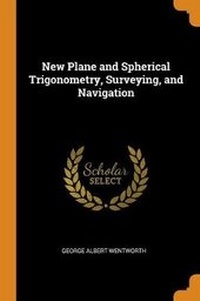 Abbildung von: New Plane and Spherical Trigonometry, Surveying, and Navigation - Franklin Classics