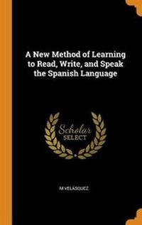 Enlarge image Cover: A New Method of Learning to Read, Write, and Speak the Spanish Language - Franklin Classics