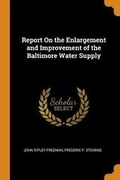 Cover: Report On the Enlargement and Improvement of the Baltimore Water Supply - Franklin Classics