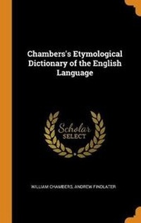 Abbildung von: Chambers's Etymological Dictionary of the English Language - Franklin Classics