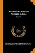 Cover: Affairs of the Mexican Kickapoo Indians - Franklin Classics