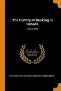 Cover: The History of Banking in Canada; Volume 5606 - Franklin Classics
