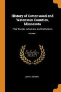 Cover: History of Cottonwood and Watonwan Counties, Minnesota - Franklin Classics
