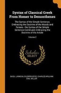 Abbildung von: Syntax of Classical Greek From Homer to Demosthenes - Franklin Classics