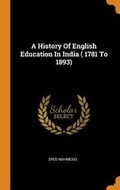 Cover: A History Of English Education In India ( 1781 To 1893) - Franklin Classics