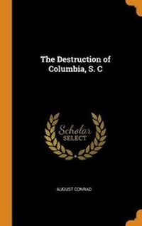 Enlarge image Cover: The Destruction of Columbia, S. C - Franklin Classics