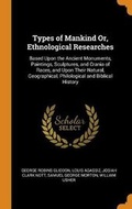 Cover: Types of Mankind Or, Ethnological Researches - Franklin Classics