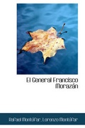 Cover: El General Francisco Morazan - BiblioLife