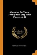 Cover: Album for the Young; Twenty-four Easy Piano Pieces, op. 39 - Franklin Classics