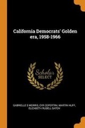 Cover: California Democrats' Golden era, 1958-1966 - Franklin Classics