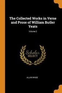 Enlarge image Cover: The Collected Works in Verse and Prose of William Butler Yeats; Volume 2 - Franklin Classics