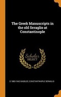 Cover: The Greek Manuscripts in the old Seraglio at Constantinople - Franklin Classics