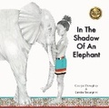 Cover: In the Shadow of an Elephant - Little Pink Dog Books