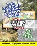 Cover: The Doodle, Design, & Draw Book for Illinois Valley Kids of All Ages - Left Fork