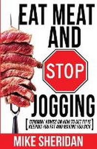 Enlarge image Cover: Eat Meat And Stop Jogging - Lean Living INC