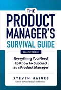 Cover: The Product Manager's Survival Guide, Second Edition: Everything You Need to Know to Succeed as a Product Manager - McGraw-Hill Education