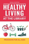 Cover: Healthy Living at the Library - Libraries Unlimited Inc