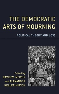 Enlarge image Cover: The Democratic Arts of Mourning - Lexington Books