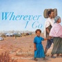 Cover: Wherever I Go - Atheneum Books for Young Readers