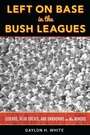 Cover: Left on Base in the Bush Leagues - Rowman & Littlefield Publishers