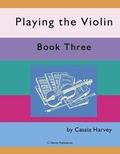 Cover: Playing the Violin, Book Three - C. Harvey Publications