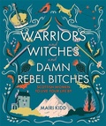 Cover: Warriors and Witches and Damn Rebel Bitches - Black and White Publishing