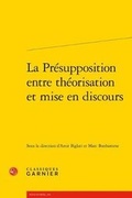 Cover: La Presupposition Entre Theorisation Et Mise En Discours - Classiques Garnier