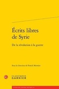 Cover: Ecrits Libres de Syrie - Classiques Garnier