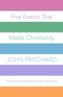 Cover: Five Events that Made Christianity - SPCK Publishing