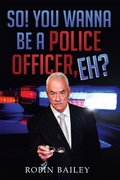 Cover: So! You Wanna Be a Police Officer, Eh? - Xlibris AU