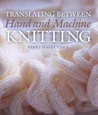 Enlarge image Cover: Translating Between Hand and Machine Knitting - The Crowood Press Ltd