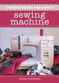 Cover: Understanding and Using a Sewing Machine - The Crowood Press Ltd