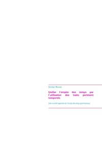 Abbildung von: Unifier l'emploi des temps par l'utilisation des traits pertinent temporels - Books on Demand