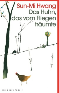 Abbildung von: Das Huhn, das vom Fliegen träumte - Kein & Aber