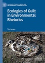 Cover: Ecologies of Guilt in Environmental Rhetorics - Palgrave Pivot