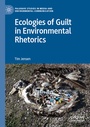 Cover: Ecologies of Guilt in Environmental Rhetorics - Palgrave Pivot