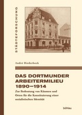 Cover: Das Dortmunder Arbeitermilieu 1890-1914 - B&ouml;hlau