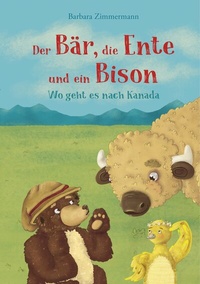 Enlarge image Cover: Der Bär, die Ente und ein Bison - BoD - Books on Demand