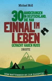 Abbildung von: 30 Wanderungen in Deutschland, die man einmal im Leben gemacht haben muss - Droste Verlag GmbH