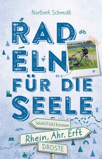 Enlarge image Cover: Rhein, Ahr, Erft. Radeln für die Seele - Droste Verlag GmbH