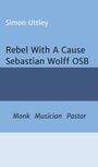 Cover: Rebel With A Cause - Sebastian Wolff OSB - tredition