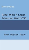 Cover: Rebel With A Cause - Sebastian Wolff OSB - tredition GmbH