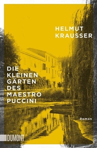 Abbildung von: Die kleinen Gärten des Maestro Puccini - DuMont Buchverlag