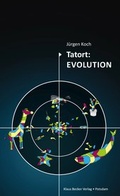 Cover: Tatort: Evolution - Verlag Streusandb&uuml;chse ein Imprint des Geschichtlichen B&uuml;chertischs