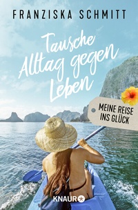 Abbildung von: Tausche Alltag gegen Leben - Knaur