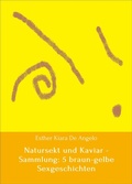 Cover: Natursekt und Kaviar - Sammlung: 5 braun-gelbe Sexgeschichten - neobooks