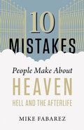 Cover: 10 Mistakes People Make About Heaven, Hell, and the Afterlife - Harvest House Publishers