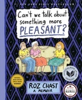 Cover: Can't We Talk about Something More Pleasant? - Bloomsbury Publishing (USA)