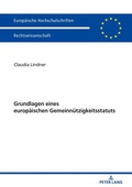 Cover: Grundlagen eines europ&auml;ischen Gemeinn&uuml;tzigkeitsstatuts - Peter Lang Verlag
